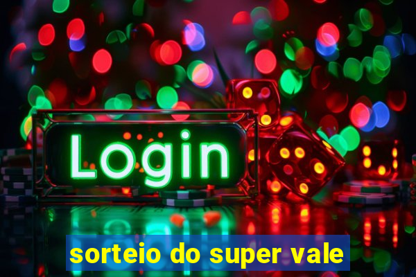 sorteio do super vale