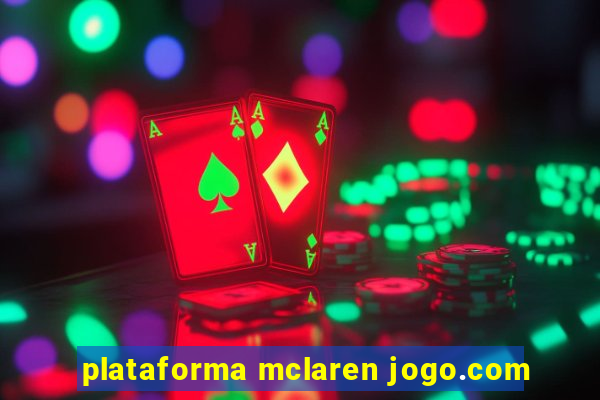 plataforma mclaren jogo.com