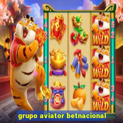 grupo aviator betnacional