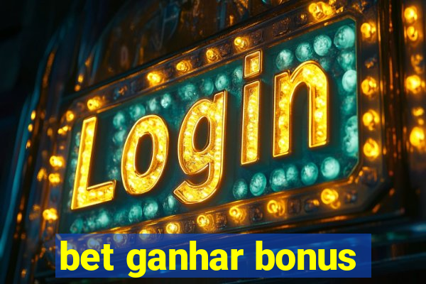 bet ganhar bonus