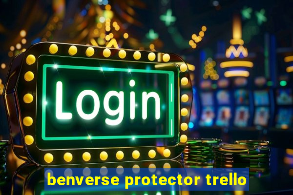 benverse protector trello