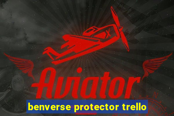 benverse protector trello