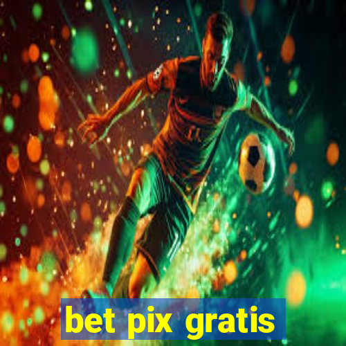 bet pix gratis