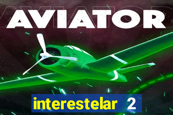 interestelar 2 operation terra 2040 onde assistir