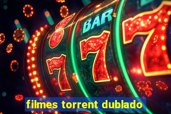 filmes torrent dublado