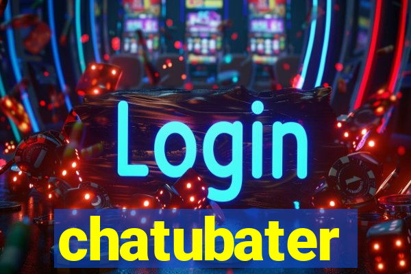 chatubater