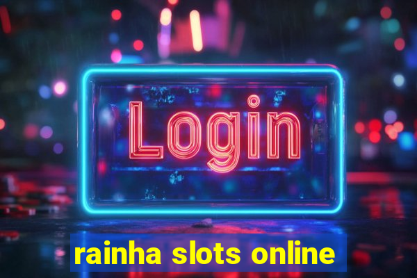 rainha slots online