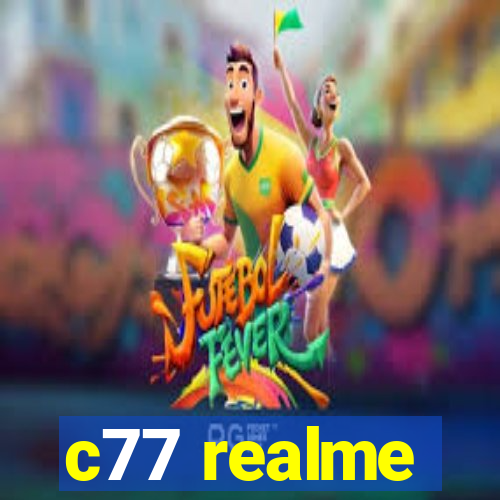 c77 realme