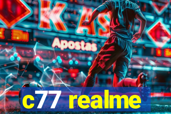 c77 realme