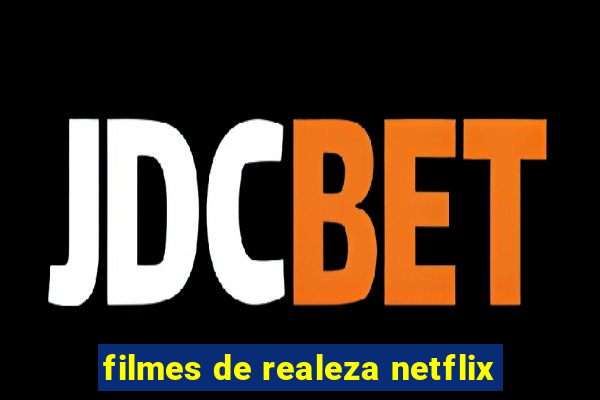 filmes de realeza netflix