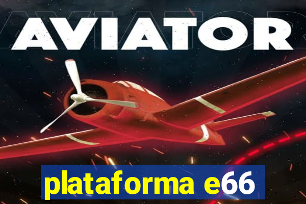 plataforma e66