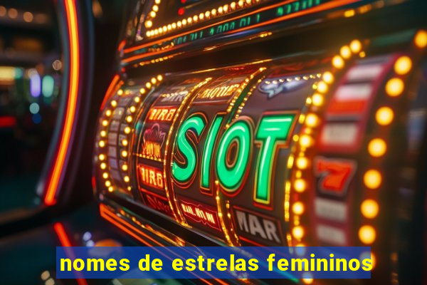 nomes de estrelas femininos