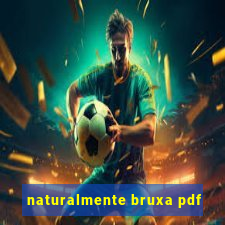 naturalmente bruxa pdf