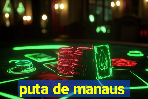 puta de manaus