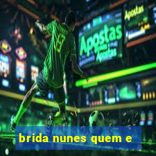 brida nunes quem e