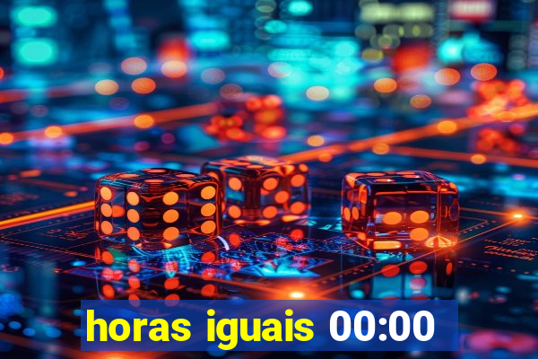 horas iguais 00:00