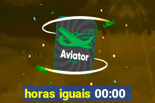 horas iguais 00:00