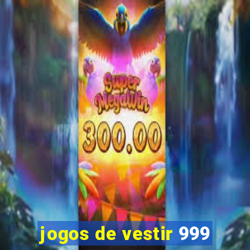 jogos de vestir 999