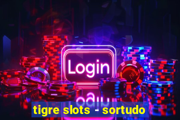 tigre slots - sortudo