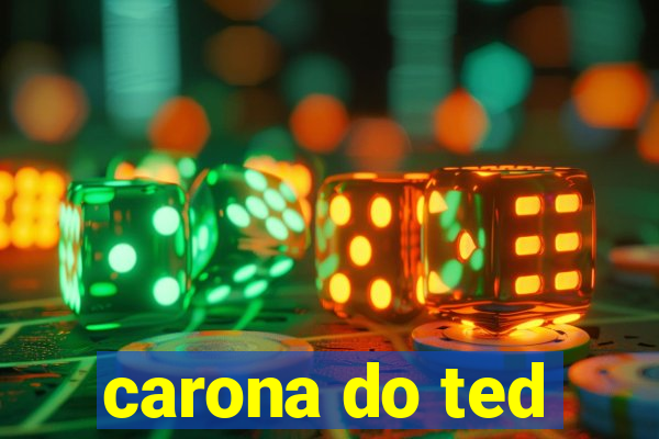 carona do ted