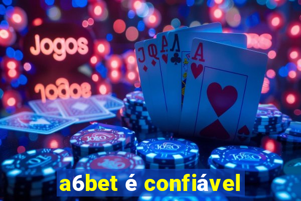 a6bet é confiável