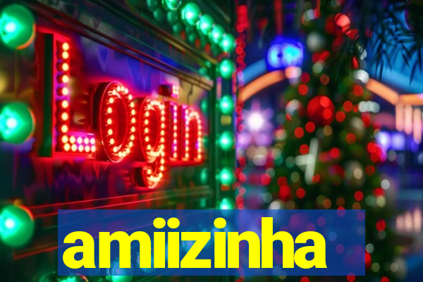 amiizinha