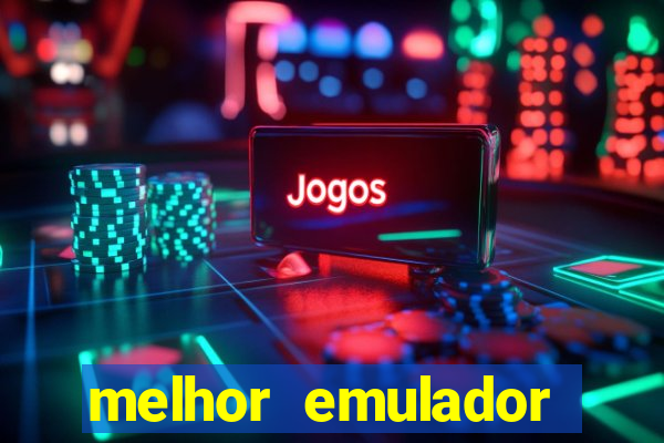 melhor emulador para pc fraco