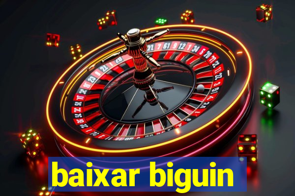 baixar biguin