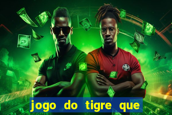 jogo do tigre que da 30 reais no cadastro