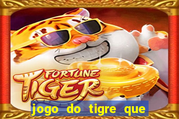 jogo do tigre que da 30 reais no cadastro