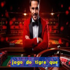 jogo do tigre que da 30 reais no cadastro