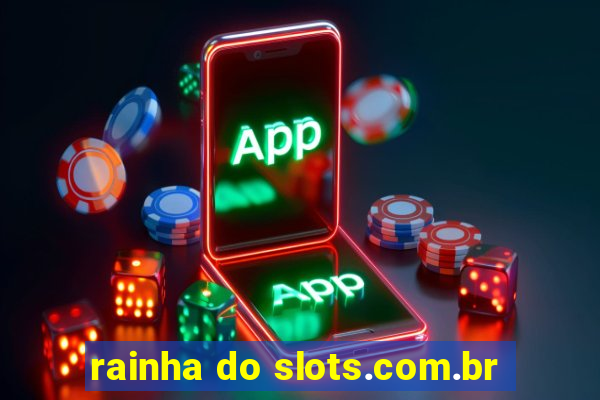 rainha do slots.com.br