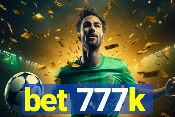 bet 777k