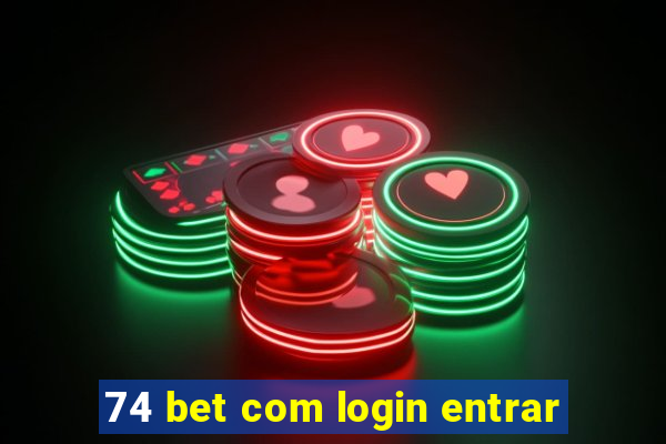 74 bet com login entrar