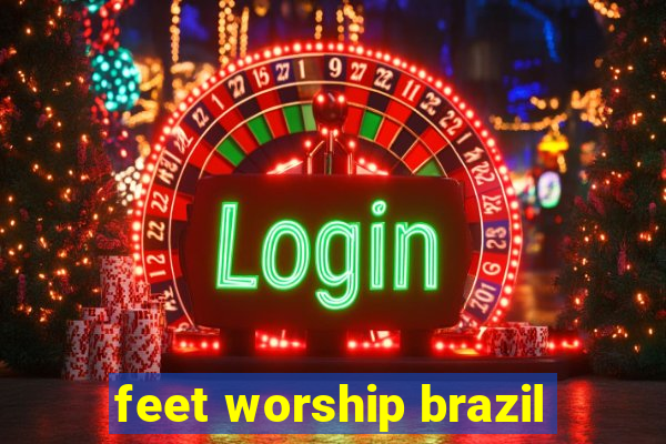 feet worship brazil