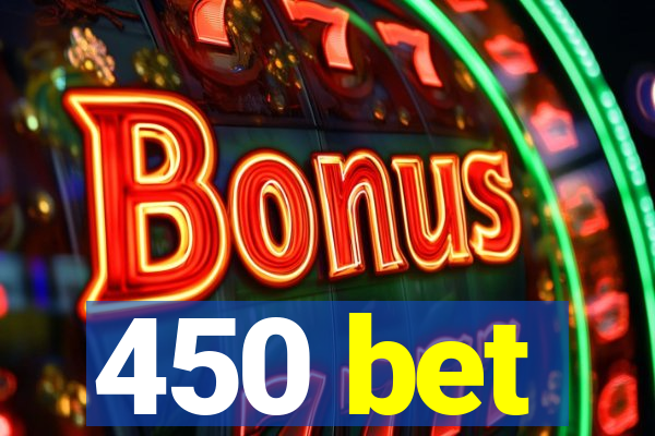 450 bet