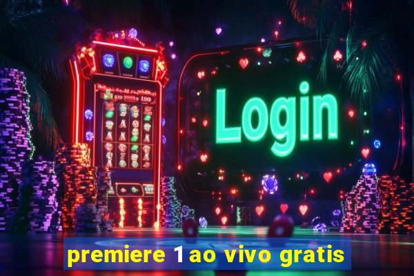 premiere 1 ao vivo gratis