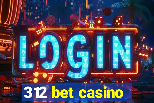 312 bet casino