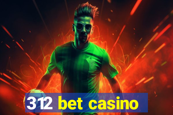 312 bet casino