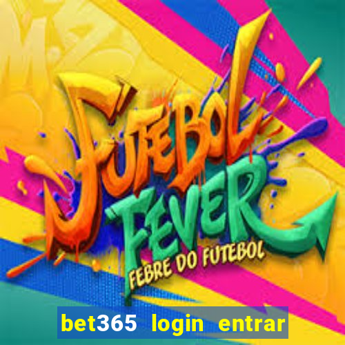 bet365 login entrar agora direto