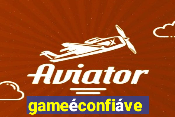 gameéconfiável