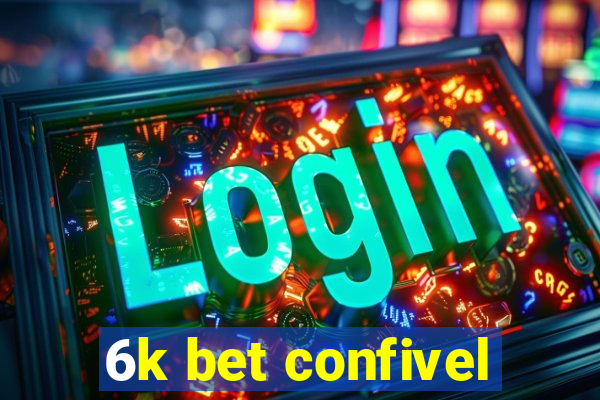 6k bet confivel