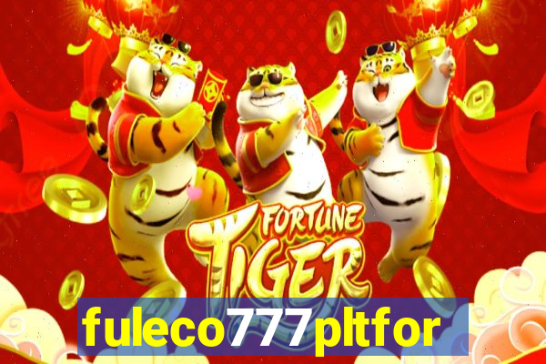 fuleco777pltfor