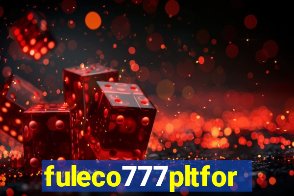 fuleco777pltfor