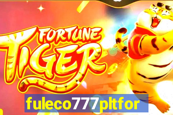 fuleco777pltfor