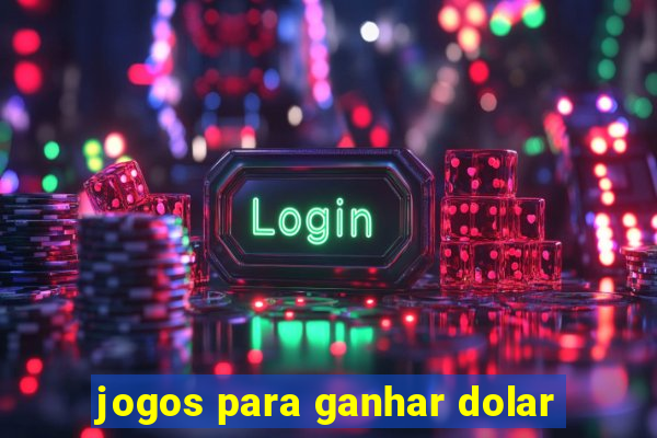 jogos para ganhar dolar