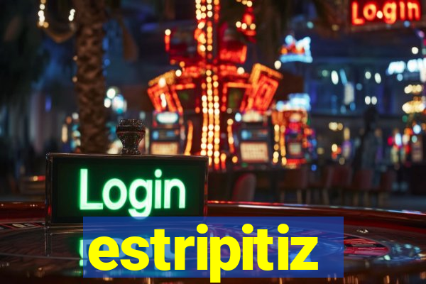 estripitiz