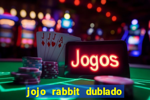 jojo rabbit dublado assistir online