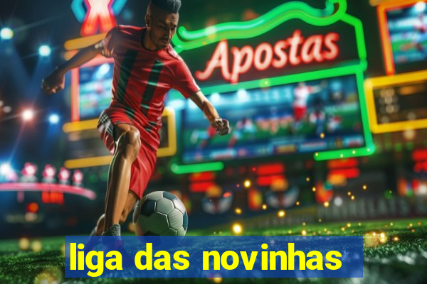 liga das novinhas