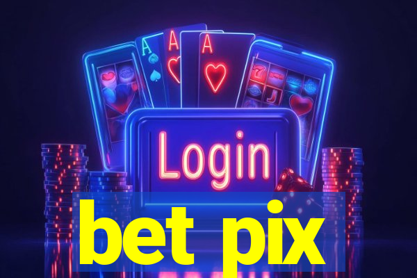 bet pix